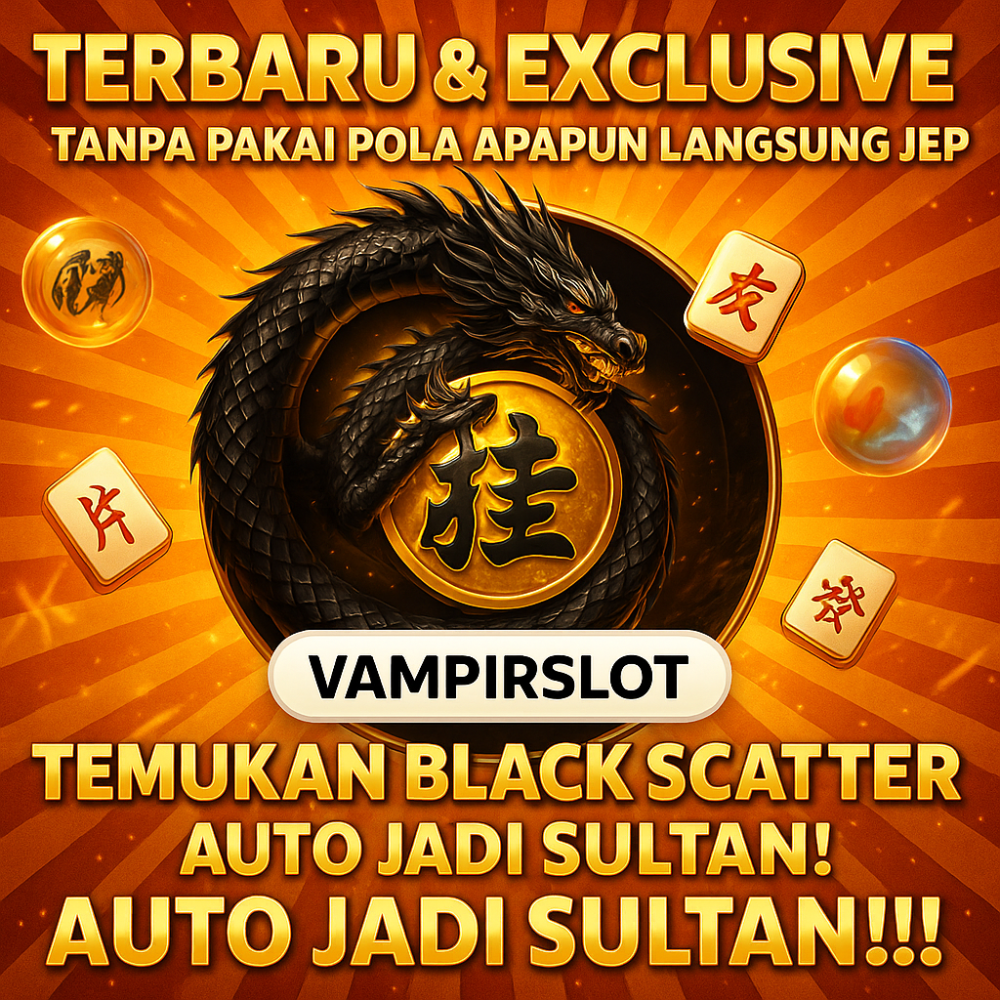 VAMPIRSLOT : Klaim Promo New Member 100% Bebas Ip Modal 10RB